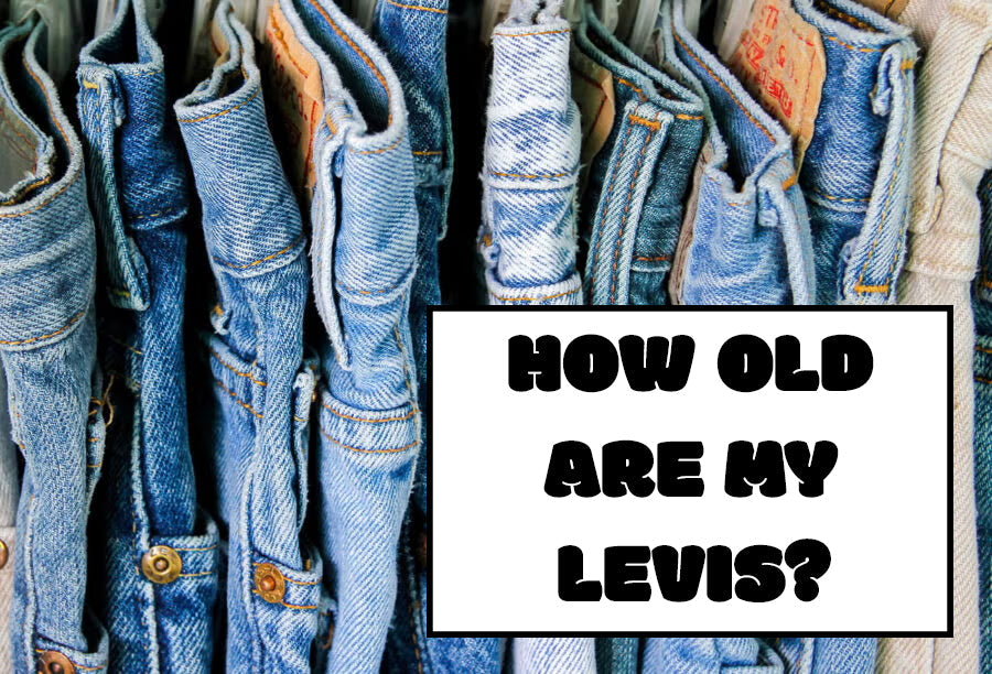How Old are My Levis