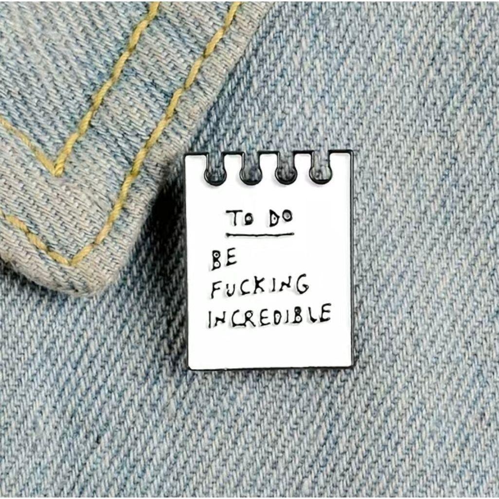 To Do: Be F%$#ing Incredible - Enamel Pin - Jean Pool