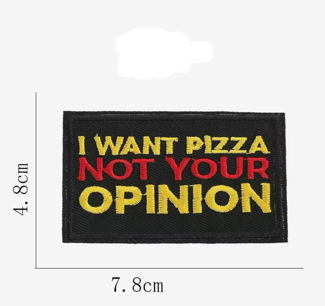 I Want Your Pizza not your Opinion - Embroidered Cloth Patch - Jean Pool