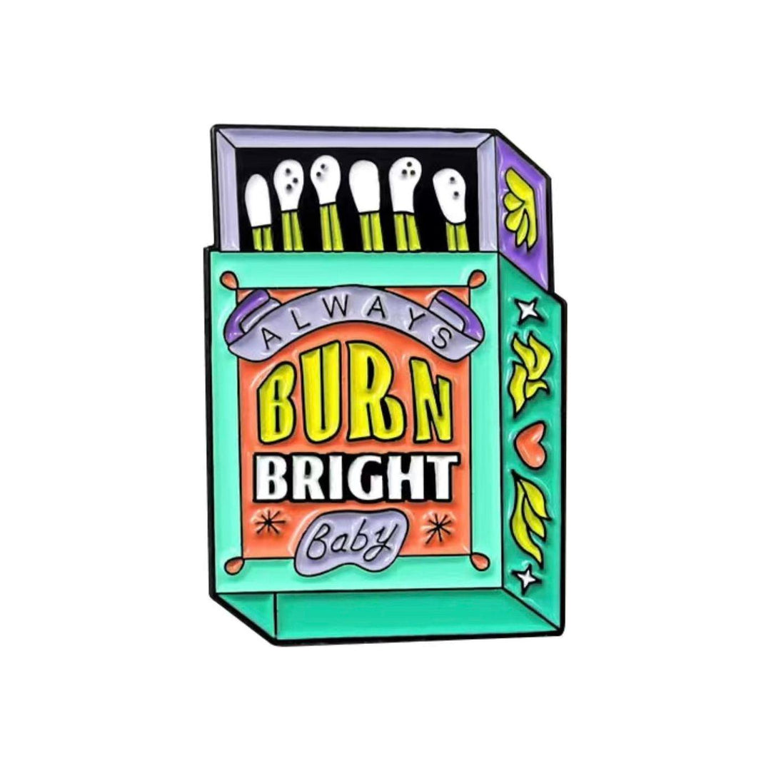 Burn Bright Baby - Enamel Pin - Jean Pool