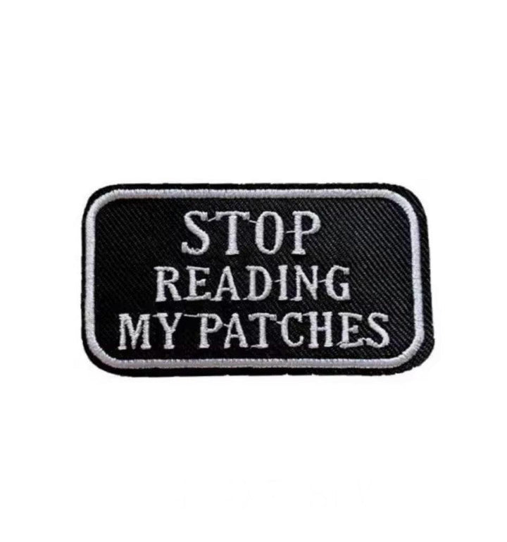 Stop Reading my Patches - Embroidered Cloth Patch - Jean Pool