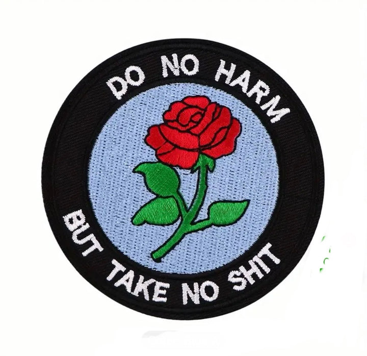 Do No Harm But Take No Shit-  Embroidered Iron On Patch