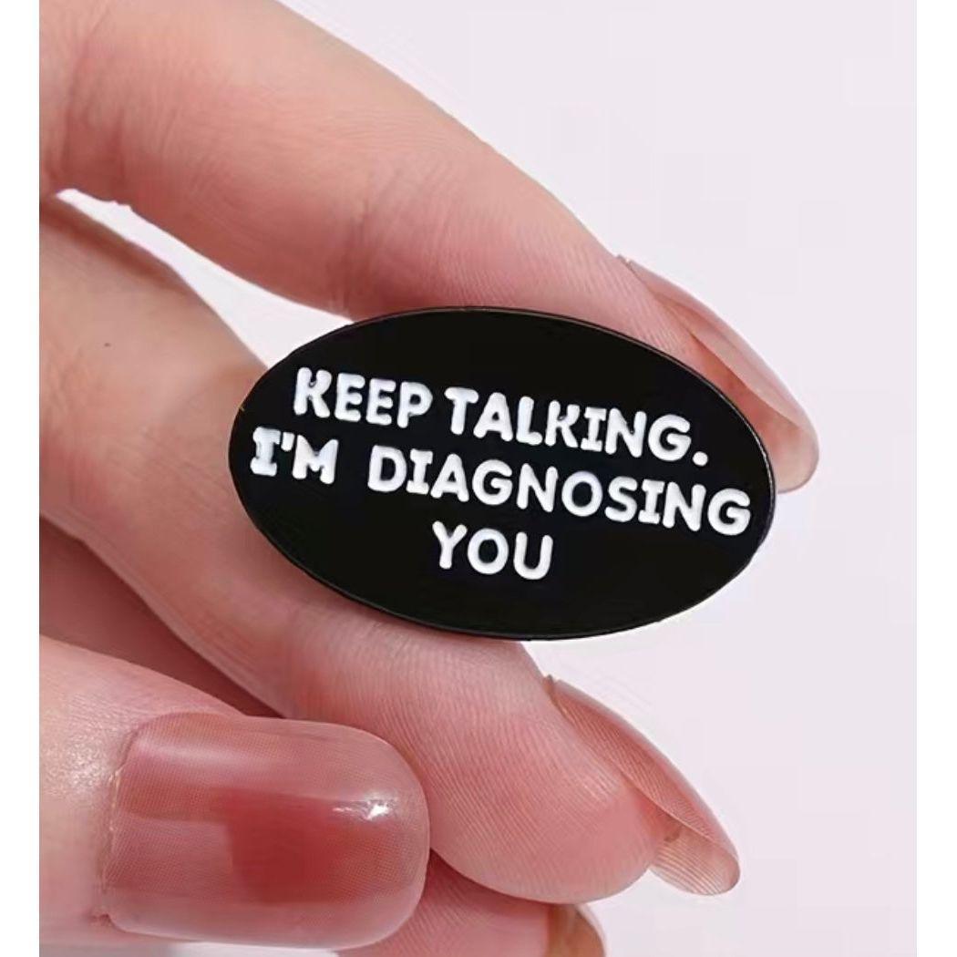 Keep talking, I’m diagnosing you- Enamel Pin - Jean Pool