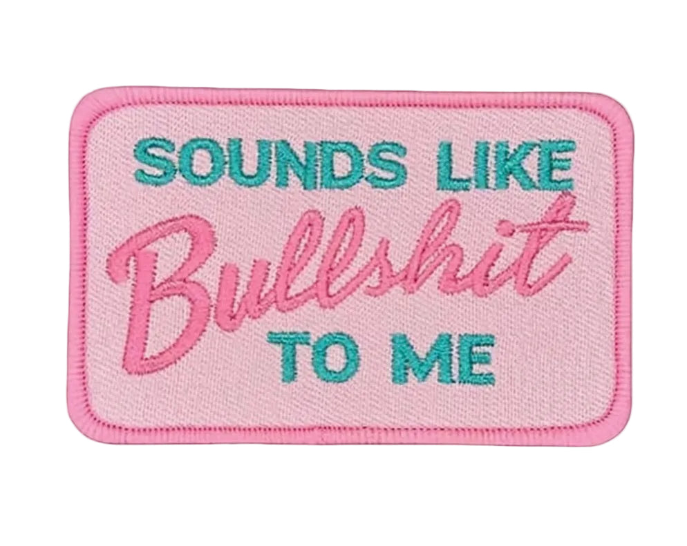 Sounds Like Bullshit - Embroidered Patch