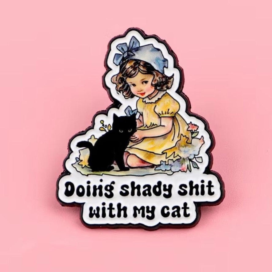 Vintage Girl “Doing Shady Shit with my Cat"- Enamel Pin