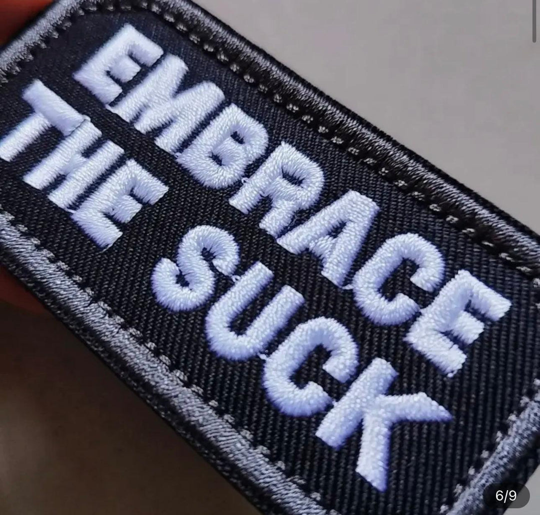 Embrace the Suck - Embroidered Cloth Patch - Jean Pool