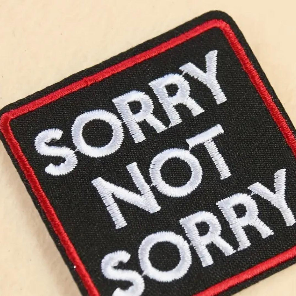 Sorry Not Sorry- Embroidered Patch - Jean Pool