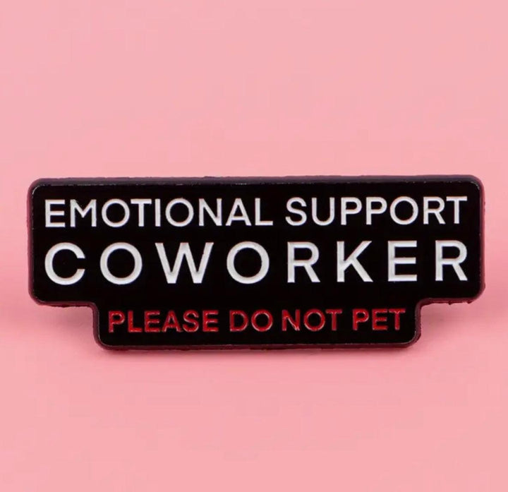 Emotional Support Co-Worker- Enamel Pin