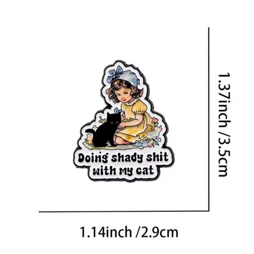 Vintage Girl “Doing Shady Shit with my Cat"- Enamel Pin