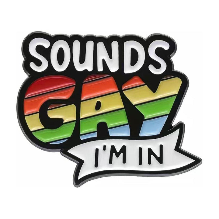 Sounds Gay.. I’m in - Enamel Pin - Jean Pool