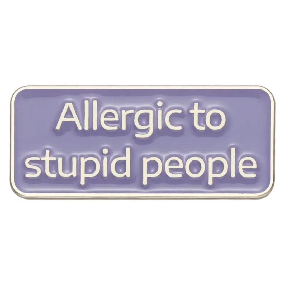 Allergic to Stupid People- Enamel Pin - Jean Pool