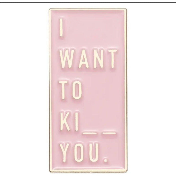 I want to K… you - Enamel Pin - Jean Pool