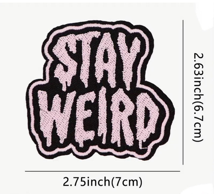 Stay Weird - Embroidered Patch