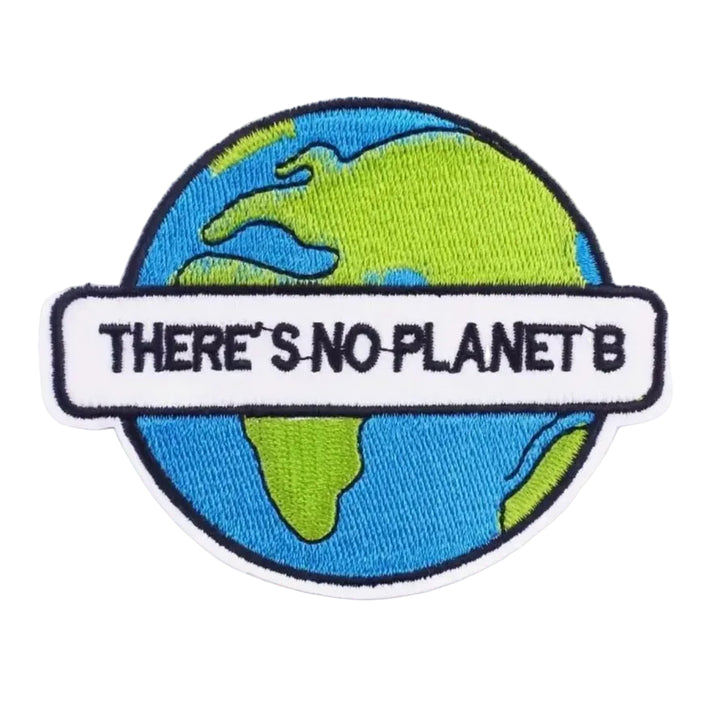 There's No Planet B - Embroidered Iron On Patch