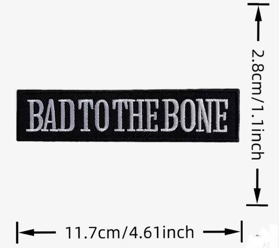 Bad to the Bone-  Embroidered Iron On Patch
