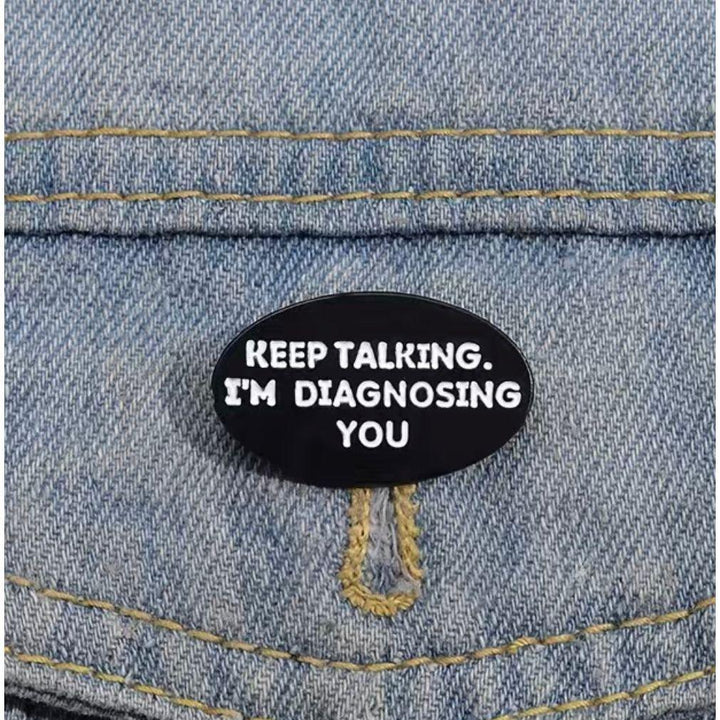 Keep talking, I’m diagnosing you- Enamel Pin - Jean Pool