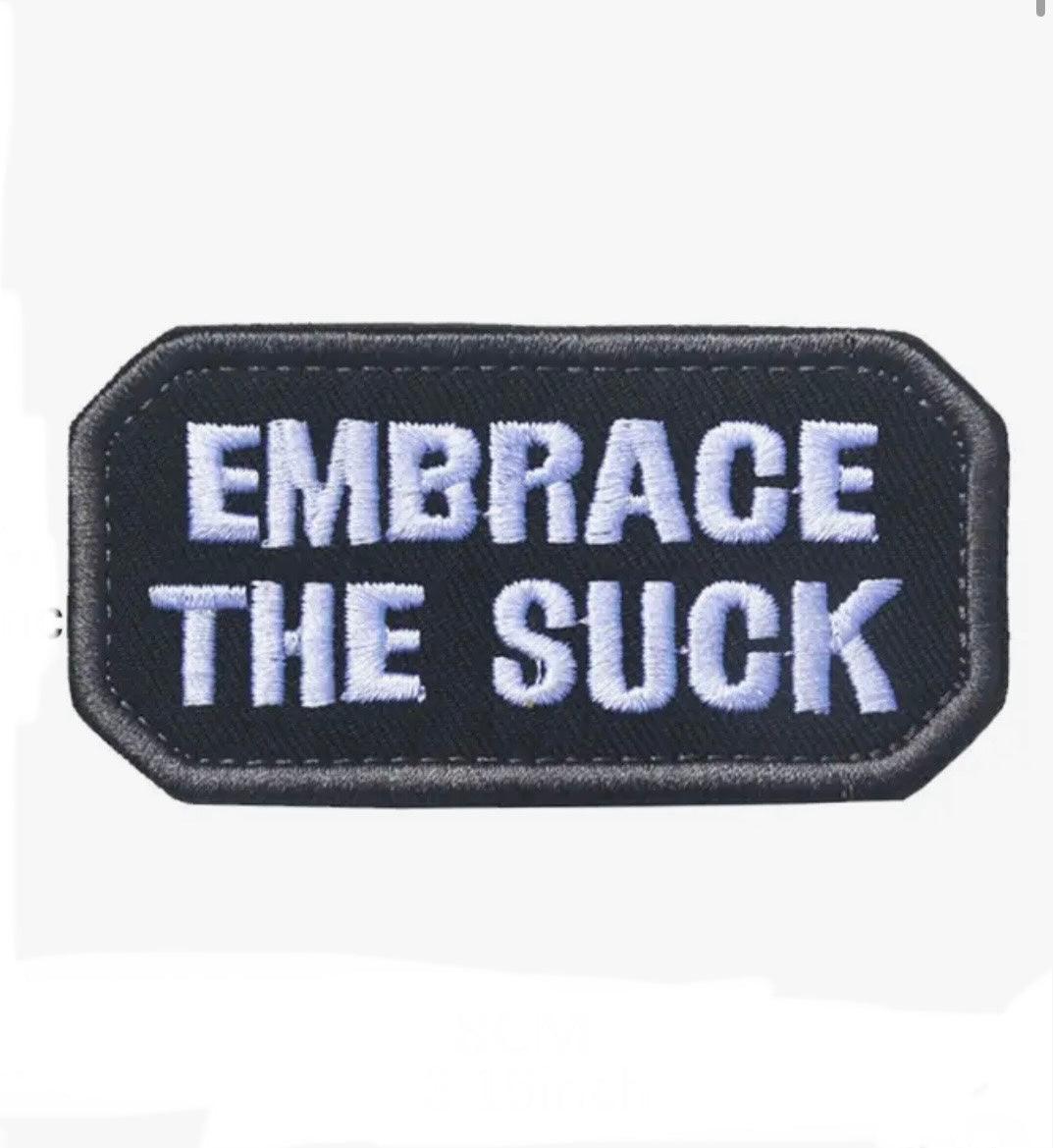 Embrace the Suck - Embroidered Cloth Patch - Jean Pool