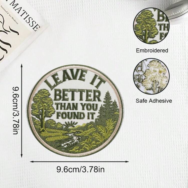 Leave it better than you found it-  Embroidered Iron On Patch