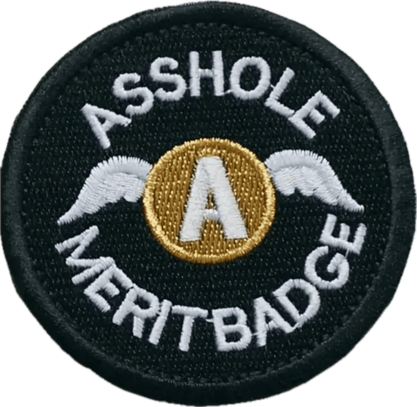 Asshole Merit Badge- Embroidered Cloth Patch