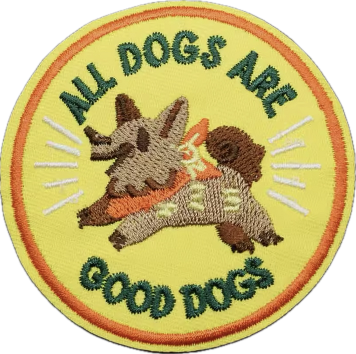All Dogs are Good Dogs-  Embroidered Iron On Patch