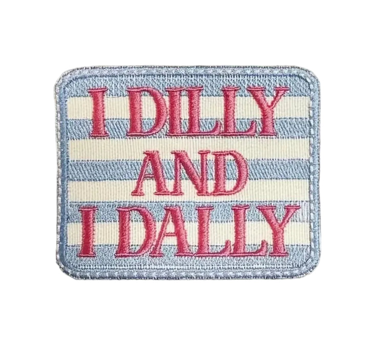 I Dilly and Dally -  Embroidered Iron On Patch