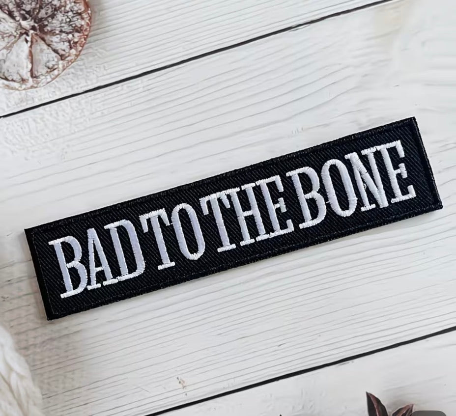Bad to the Bone-  Embroidered Iron On Patch