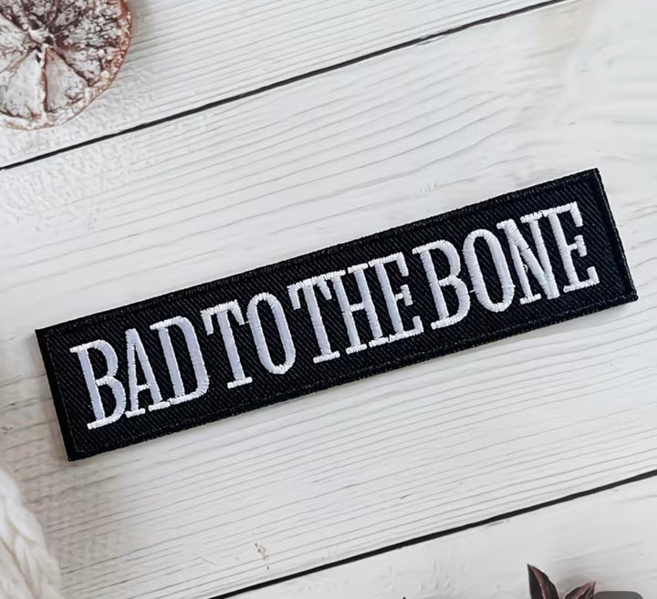 Bad to the Bone-  Embroidered Iron On Patch