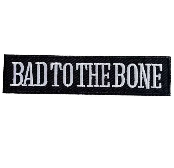 Bad to the Bone-  Embroidered Iron On Patch