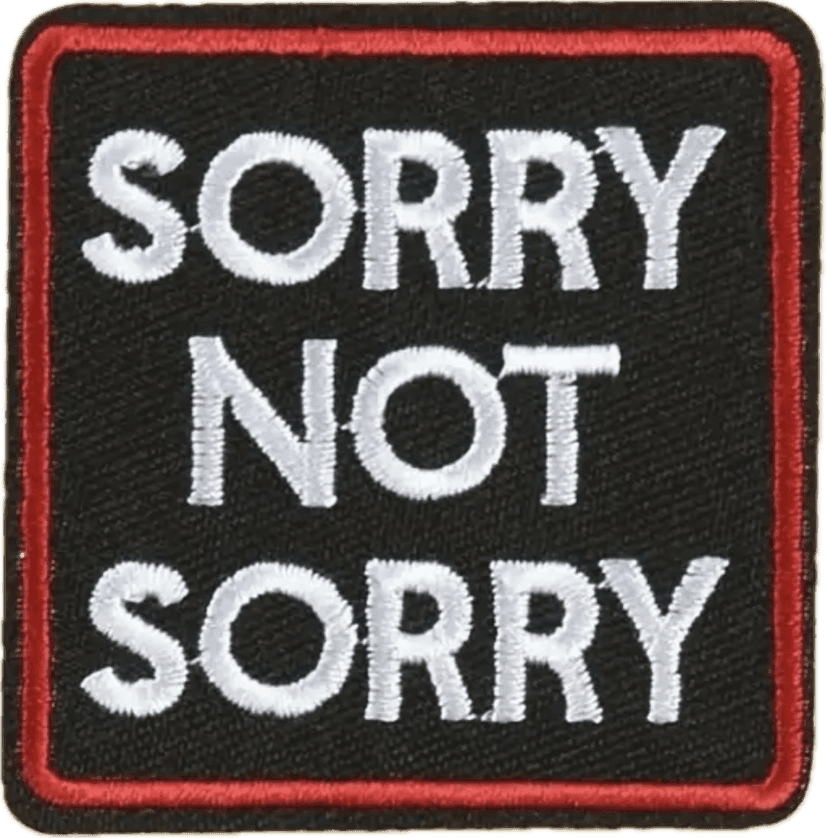 Sorry Not Sorry- Embroidered Patch - Jean Pool