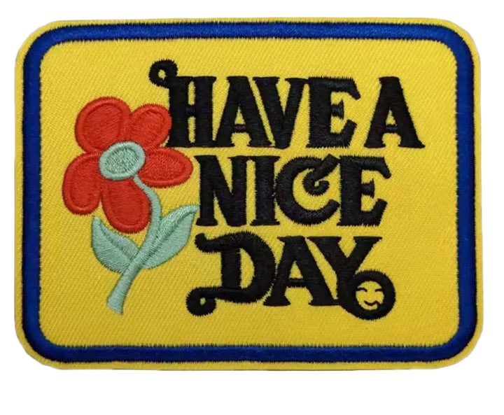 Have a Nice Day-  Embroidered Iron On Patch