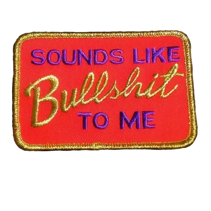 Sounds Like Bullshit - Embroidered Patch