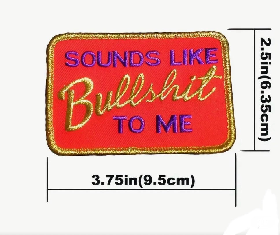 Sounds Like Bullshit - Embroidered Patch