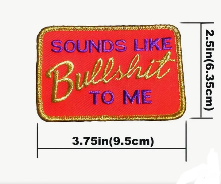 Sounds Like Bullshit - Embroidered Patch