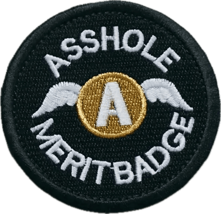 Asshole Merit Badge- Embroidered Cloth Patch