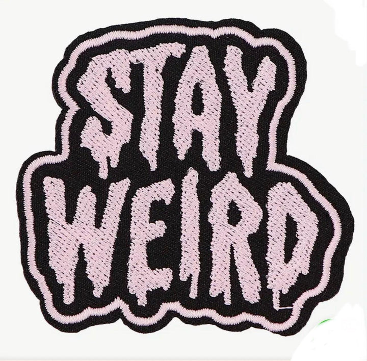 Stay Weird - Embroidered Patch