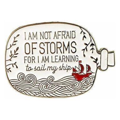 I am not afraid of Storms …. - Enamel Pin - Jean Pool