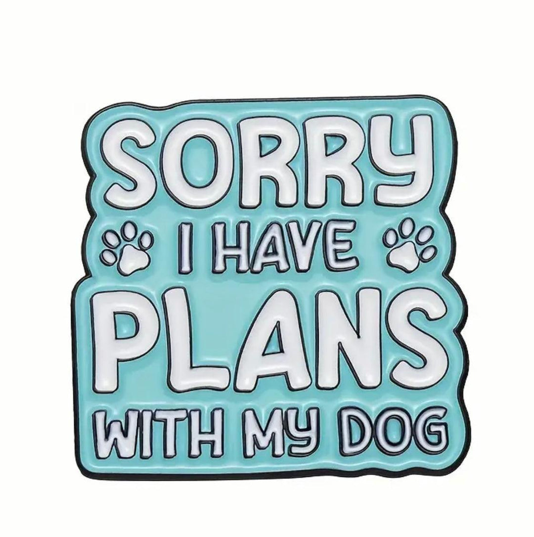 Sorry I have plans with my my dog can have nice things' - Enamel Pin - Jean Pool