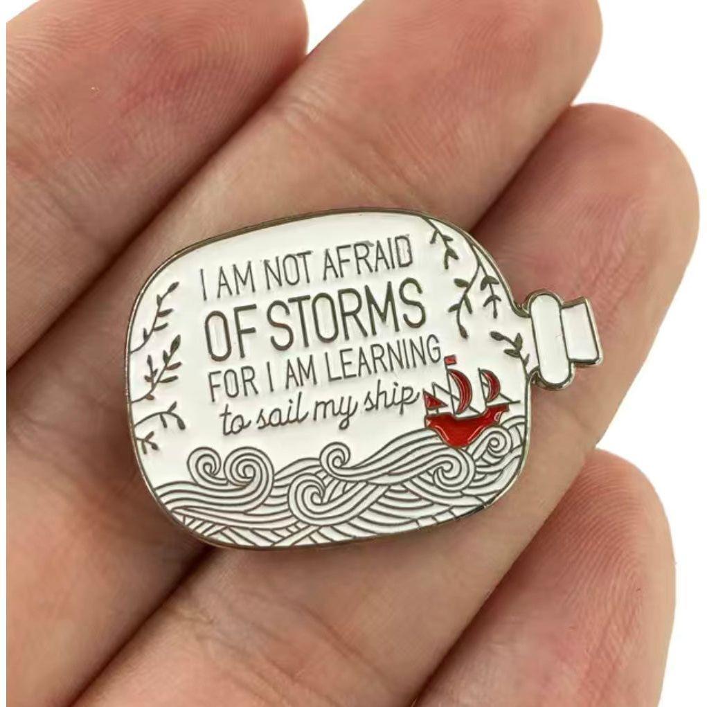 I am not afraid of Storms …. - Enamel Pin - Jean Pool