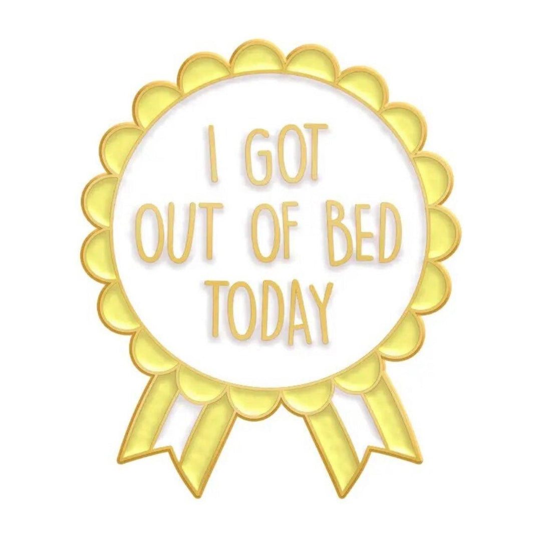 I got out of bed today- Enamel Pin - Jean Pool