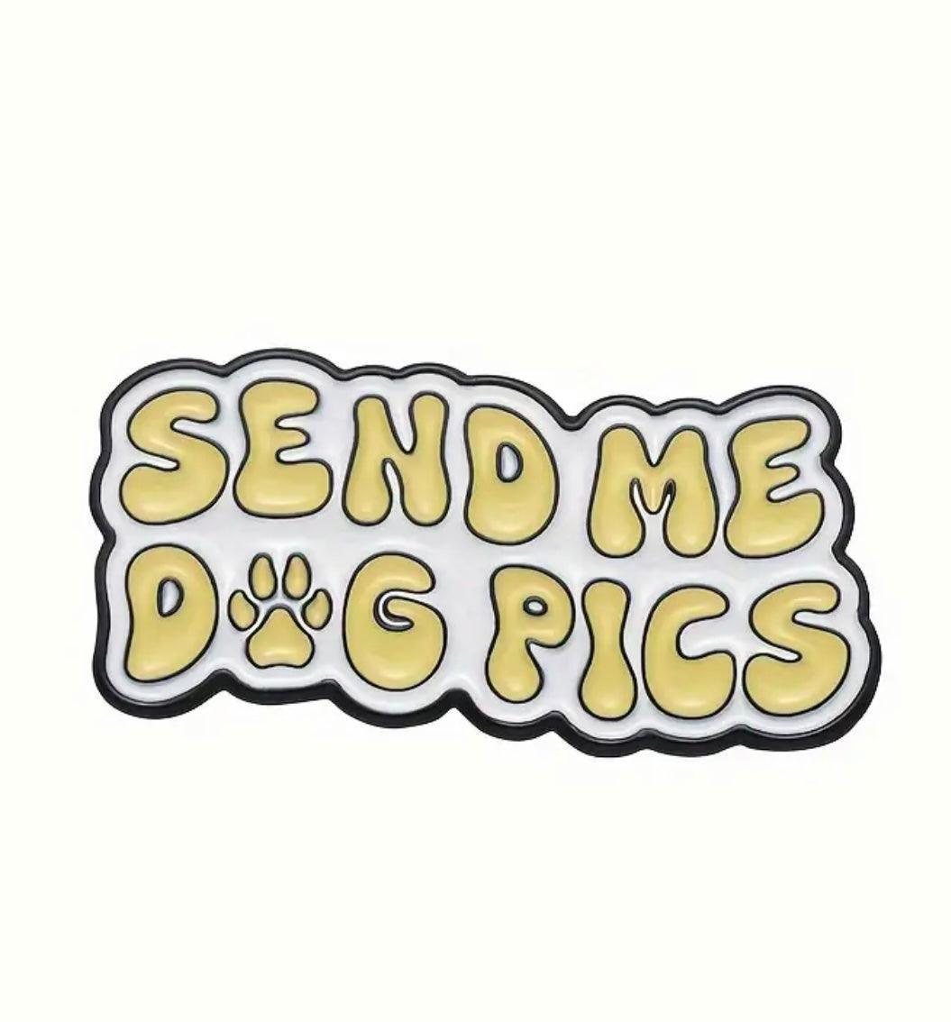 “Send me dog Pics' - Enamel Pin - Jean Pool