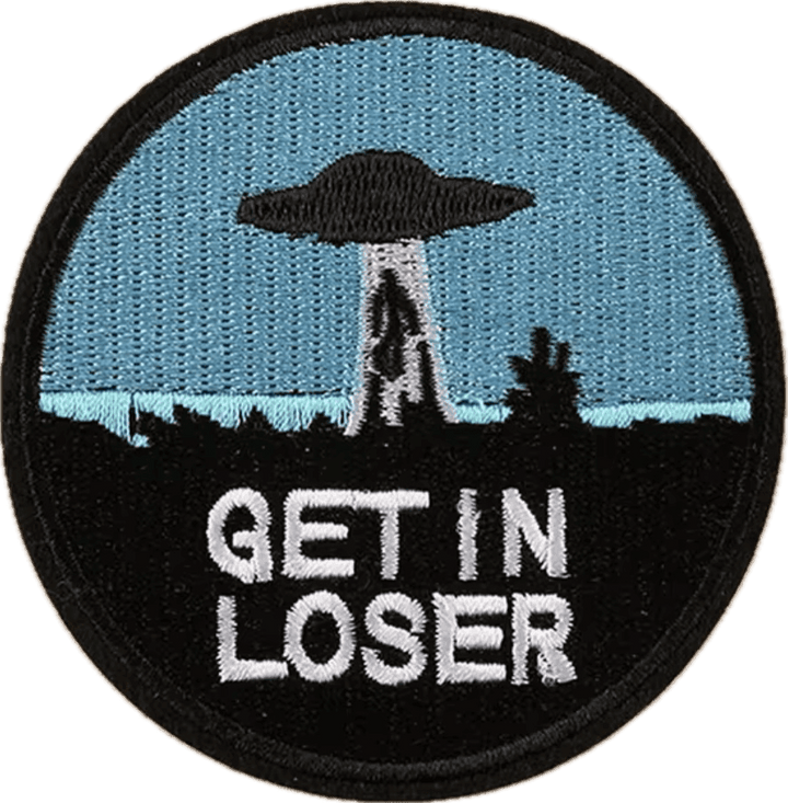 Get in Loser UFO - Embroidered Patch