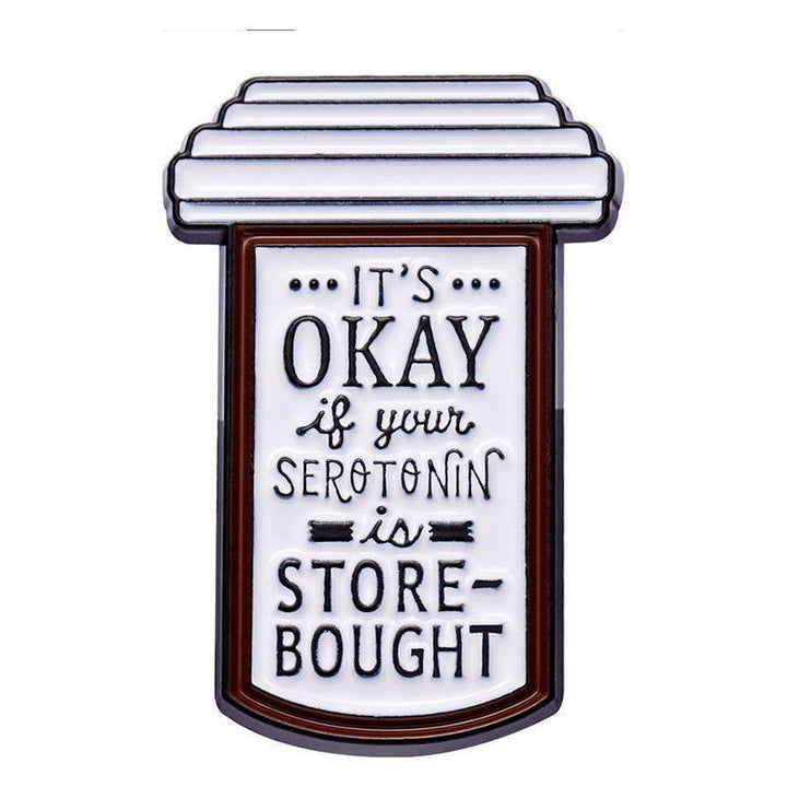 It's Ok if your Serotonin is Store Bought - Bottle Shaped Enamel Pin - Jean Pool