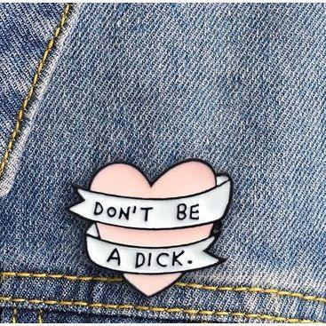 'Don't be a Dick' Ribbon Heart - Enamel Pin - Jean Pool