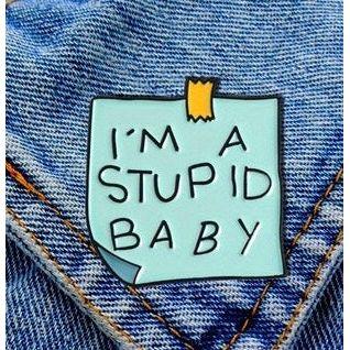 I'm a Stupid Baby - Enamel Pin - Jean Pool