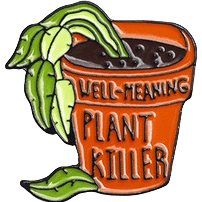 Well Meaning Plant Killer. - Enamel Pin - Jean Pool