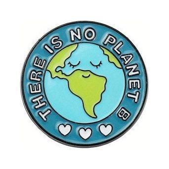 There is no Planet B…. - Enamel Pin - Jean Pool