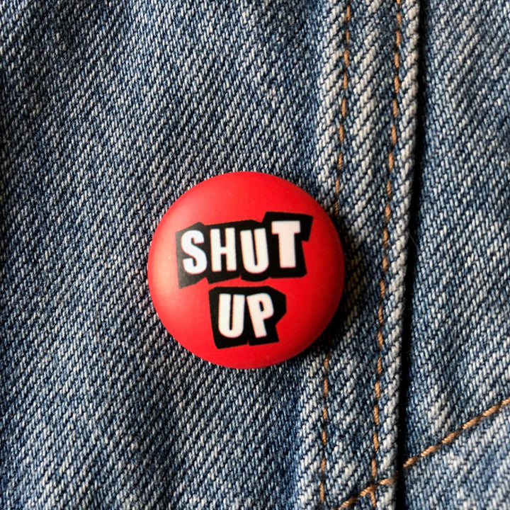 Shut Up - Button Badge-Jean Pool