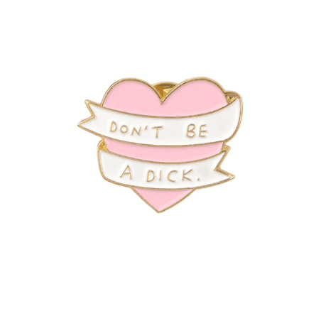 Don't be a Dick Enamel Pin